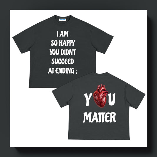 Y🫀U MATTER (BOXY TEE) +