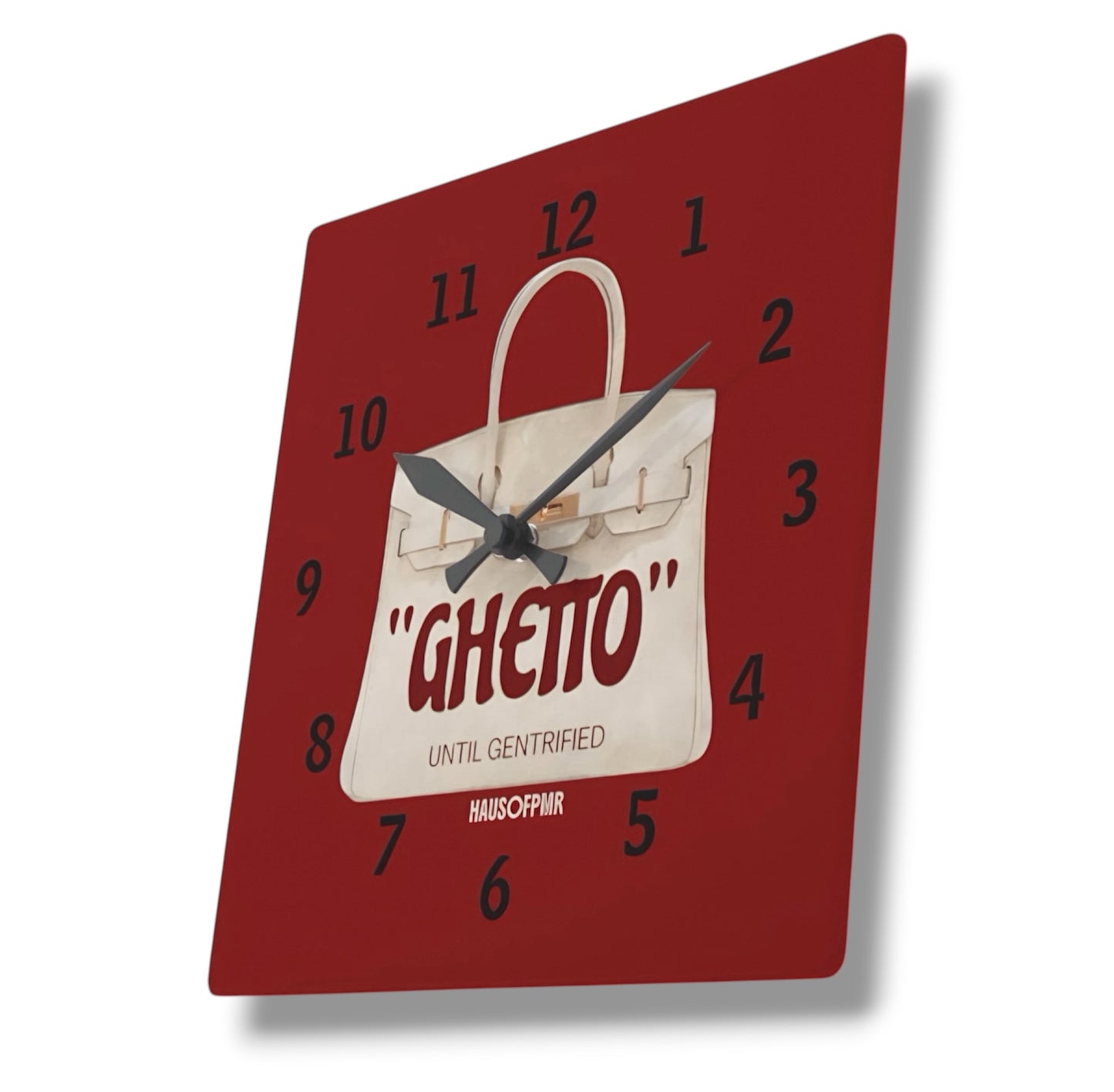 “GHETTO” UNTIL GENTRIFIED (WALL CLOCK) +