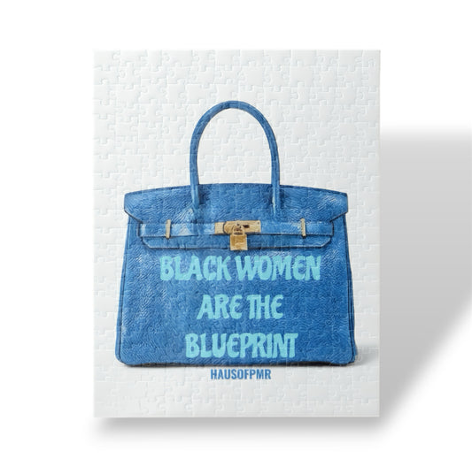 BLACK WOMEN ARE THE BLUEPRINT +