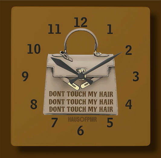 DONT TOUCH MY HAIR (WALL CLOCK) +